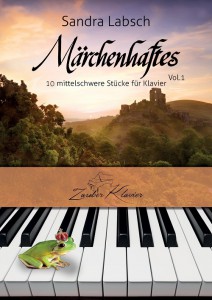 Märchenhaftes, Sandra Labsch, ZauberKlavier, Märchenhafte Stücke, Klavierstücke, Filmmusik, mittelalterliche Klavierstücke